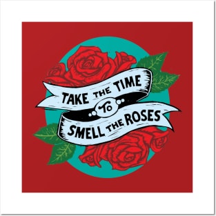 Tae the Time to Smell the Roses Posters and Art